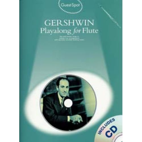 GUEST SPOT AVEC CD : GERSHWIN POUR FLûTE TRAVERSIèRE