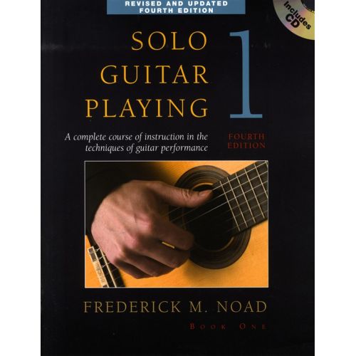 NOAD FREDERICK M. - SOLO GUITAR PLAYING, BOOK 1 - A COMPLETE COURSE OF INSTRUCTION IN THE TECHNIQUES