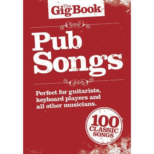 THE GIG BOOK PUB SONGS - MELODY LINE, LYRICS AND CHORDS