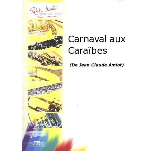 ROBERT MARTIN Amiot J.C. - Carnaval Aux Carabes