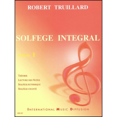 TRUILLARD - LE SOLFEGE INTEGRAL VOL.1 