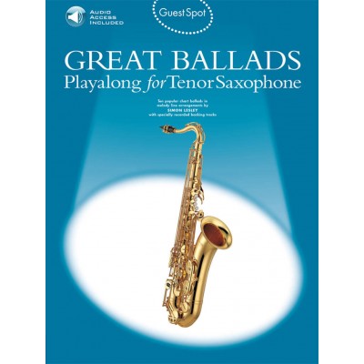 GUEST SPOT - GREAT BALLADS + AUDIO - SAXOPHONE TENOR
