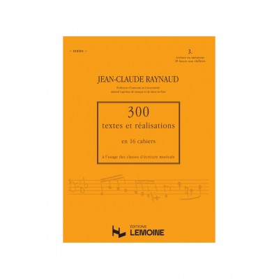RAYNAUD J.C. - 300 TEXTES ET REALISATIONS CAHIER 3 - TEXTES