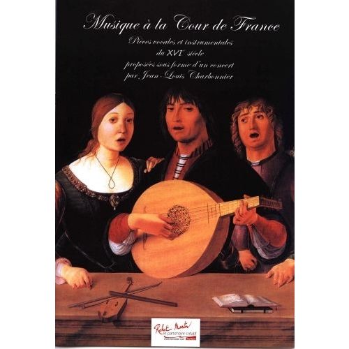 CHARBONNIER J.L. - MUSIQUE A LA COUR DE FRANCE
