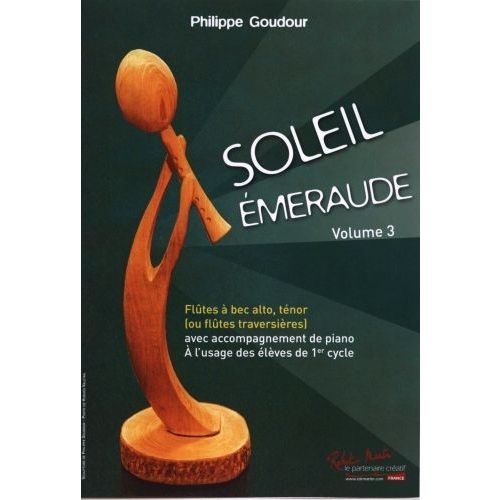 ROBERT MARTIN GOUDOUR P. - SOLEIL EMERAUDE VOL.3 3 FLUTES À BEC, TÉNOR OU TRAVERSIERE + PIANO