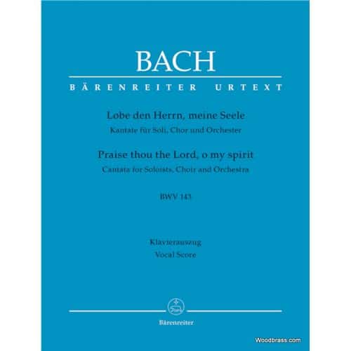 BACH J.S. - LOBE DEN HERRN, MEINE SEELE BWV 143 - VOCAL SCORE