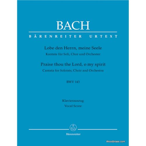BARENREITER BACH J.S. - LOBE DEN HERRN, MEINE SEELE BWV 143 - VOCAL SCORE