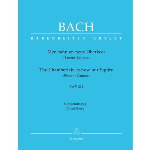 BACH J.S. - THE CHAMBERLAIN IS NOW OUR SQUIRE, PEASANT CANTATA BWV 212 - VOCAL SCORE