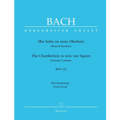 BACH J.S. - MER HAHN EN NEUE OBERKEET, BAUERN KANTATE BWV 212 - KLAVIERAUSZUG