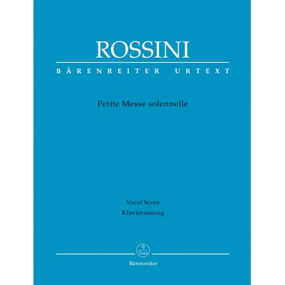 BARENREITER ROSSINI G. - PETITE MESSE SOLENNELLE - SOLI, CHOR, PIANO HARMONIUM