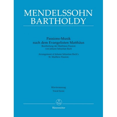 BARENREITER BACH J.S. - MATTHAUS-PASSION BWV 244 (ARRANGED BY MENDELSSOHN BERLIN 1829 AND LEIPZIG 1841) - VOCAL 