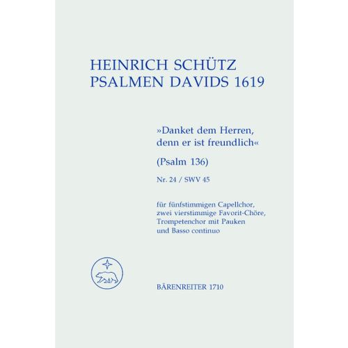 BARENREITER SCHUTZ HEINRICH - PSALM 136 AUS PSALMEN DAVIDS, DANKET DEM HERREN, DENN ER IST FREUNDLICH SWV 45
