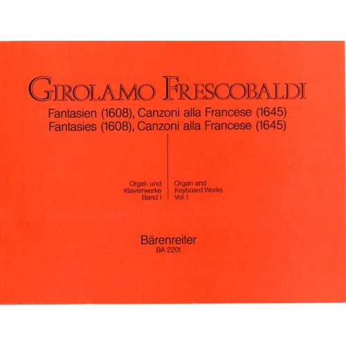 BARENREITER FRESCOBALDI GIROLAMO - ORGAN AND KEYBOARD WORKS VOL.1