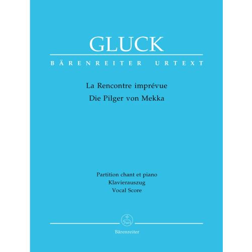 GLUCK C.W. - LA RENCONTRE IMPREVUE - DIE PILGER VON MEKKA - VOCAL SCORE