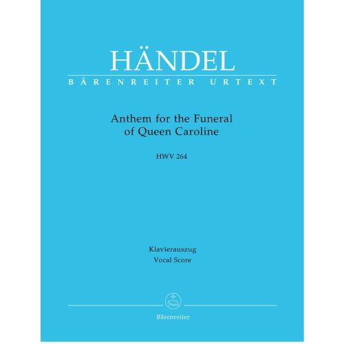 BARENREITER HAENDEL G.F. - ANTHEM FOR THE FUNERAL OF QUEEN CAROLINE HWV 264 - KLAVIERAUSZUG