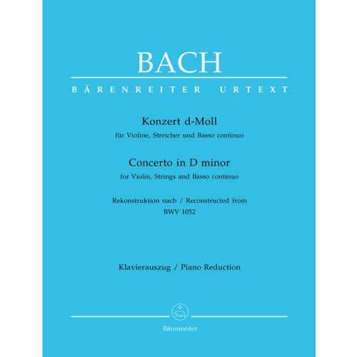 BACH J.S. - CONCERTO IN D MINOR FOR VIOLIN, STRINGS AND BASSO CONTINUO BWV 1052 - VIOLIN, PIANO