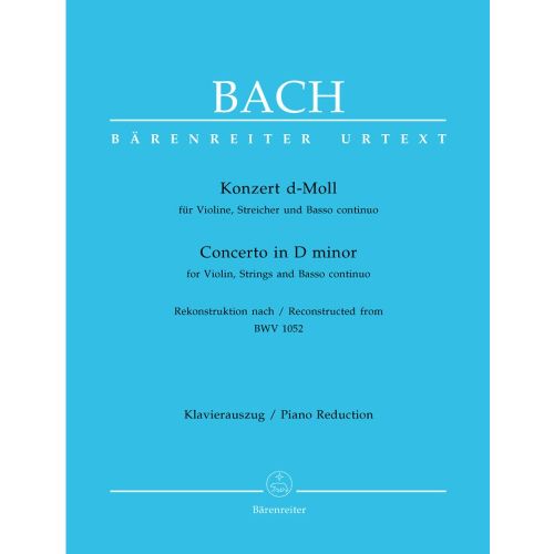 BACH J.S. - CONCERTO IN D MINOR FOR VIOLIN, STRINGS AND BASSO CONTINUO BWV 1052 - VIOLIN, PIANO