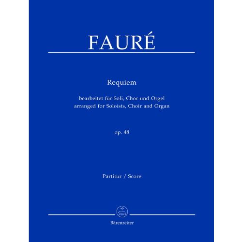 FAURE GABRIEL - REQUIEM OP.48 - SOLOISTS, CHOIR, ORGAN