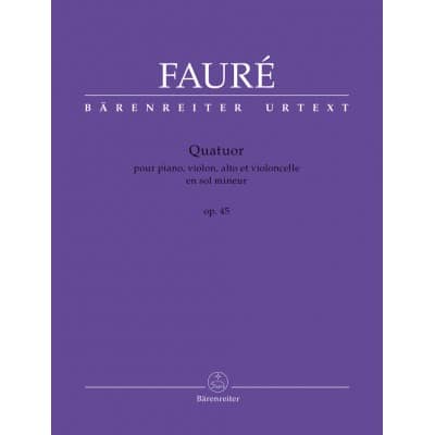 FAURE GABRIEL - QUATUOR EN SOL MINEUR OP.45 POUR PIANO, VIOLON, ALTO ET VIOLONCELLE