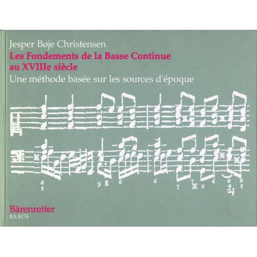 BARENREITER CHRISTENSEN J.B. - LES FONDEMENTS DE LA BASSE CONTINUE AU XVIIIE SIECLE