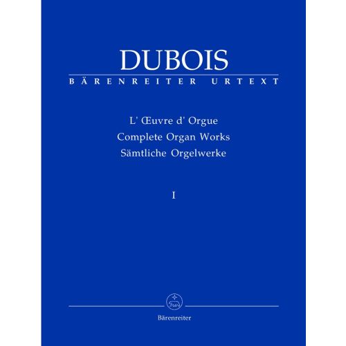BARENREITER DUBOIS THEODORE - COMPLETE ORGAN WORKS I - ORGAN