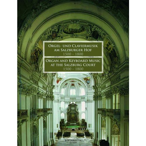 BARENREITER ORGAN AND KEYBOARD MUSIC AT THE SALZBURG COURT 1500-1800 - ORGAN
