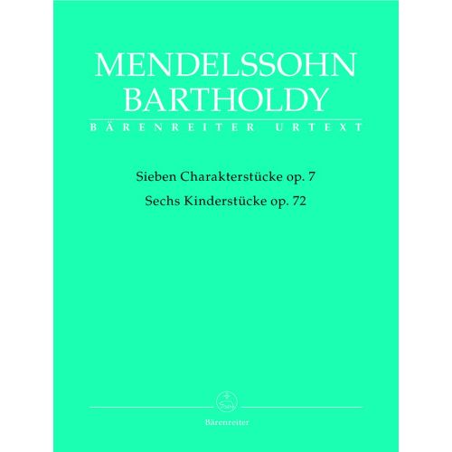 BARENREITER MENDELSSOHN BARTHOLDY F. - SIEBEN CHARAKTERSTUCKE OP.7, SECHS KINDERSTUCKE OP.72 - PIANO