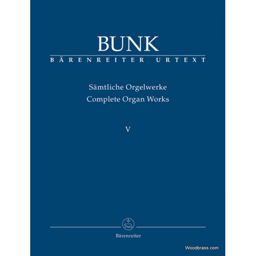 BUNK G. - COMPLETE ORGAN WORKS VOL. V