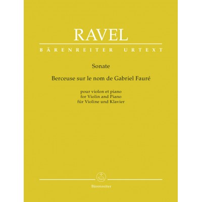 RAVEL MAURICE - SONATE / BERCEUSE SUR LE NOM DE GABRIEL FAURE - VIOLON & PIANO