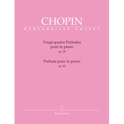 BARENREITER CHOPIN F. - 24 PRELUDES OP.28 / PRELUDES OP.45