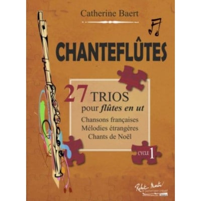 ROBERT MARTIN BAERT CATHERINE - CHANTEFLUTES - 27 TRIOS POUR FLUTES