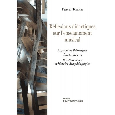 EDITIONS DELATOUR FRANCE TERRIEN PASCAL - REFLEXIONS DIDACTIQUES SUR L'ENSEIGNEMENT MUSICAL