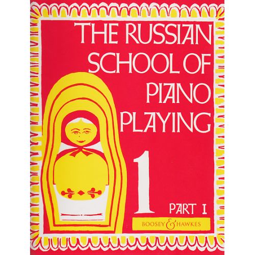 BOOSEY & HAWKES THE RUSSIAN SCHOOL OF PIANO PLAYING VOL.1 PART 1