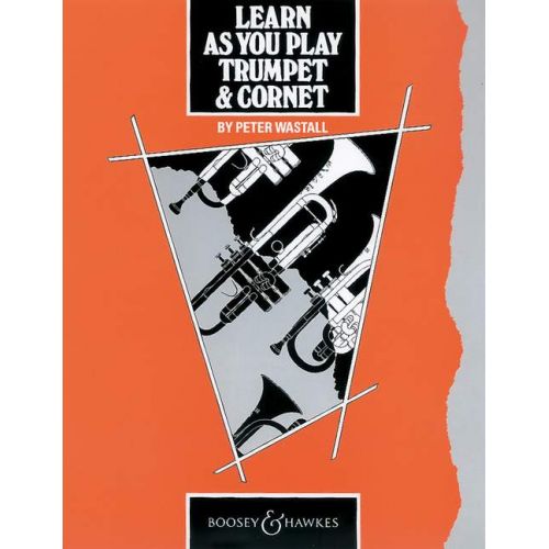 BOOSEY & HAWKES WASTALL PETER - LEARN AS YOU PLAY TRUMPET & CORNET (ENGLISH EDITION) - TRUMPET