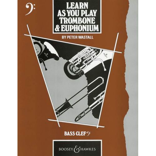 BOOSEY & HAWKES WASTALL PETER - LEARN AS YOU PLAY TROMBONE AND EUPHONIUM CLE DE FA
