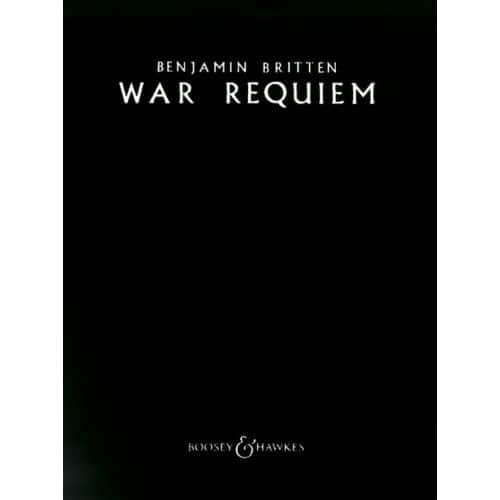 BRITTEN B. - WAR REQUIEM OP.66 - SOLOISTS (STB), MIXED CHOIR, BOYS' CHOIR AND ORCHESTRA