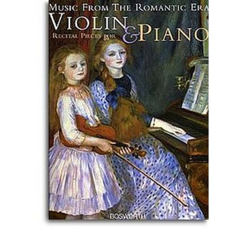 BOSWORTH MUSIC FROM THE ROMANTIC ERA - RECITAL PIECES FOR VIOLIN & PIANO