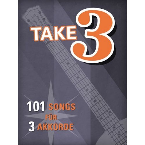 TAKE THREE - 101 SONGS FUR 3 AKKORDE - MELODY LINE, LYRICS AND CHORDS