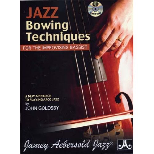 AEBERSOLD GOLDSBY J. - JAZZ BOWING TECHNIQUES FOR THE IMPROVISING BASSIST + CD - CONTREBASSE 