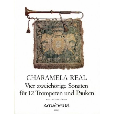 AMADEUS CHARAMELA R. - 4 DOUBLE-CHOIR SONATAS - 12 TROMPETTES ET TIMBALE