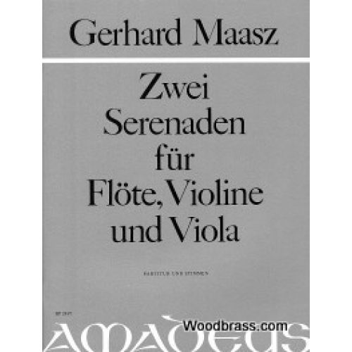 MAASZ GERHARD - ZWEI SERENADEN FÜR FLÖTE, VIOLINE UND VIOLA 