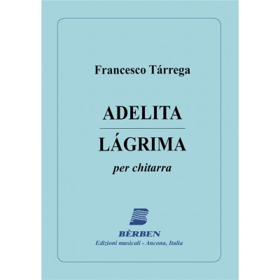 BERBEN TARREGA FRANCISCO - ADELITA - LAGRIMA - GUITARE