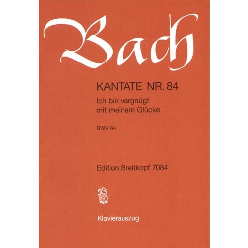 EDITION BREITKOPF BACH J.S. - KANTATE 84 ICH BIN VERGNUGT - CHANT, CHOEUR, PIANO