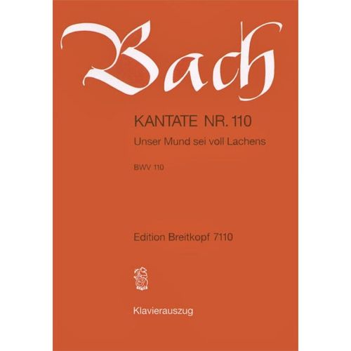 EDITION BREITKOPF BACH J.S. - KANTATE 110 UNSER MUND SEI - CHANT, CHOEUR, PIANO