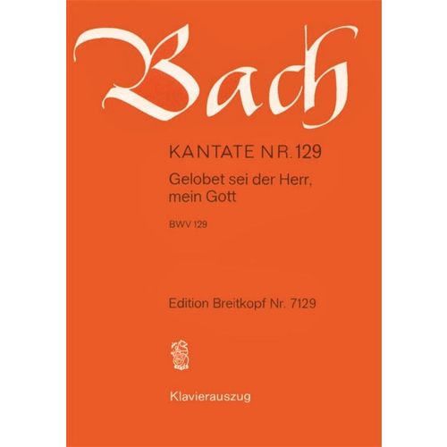 EDITION BREITKOPF BACH J.S. - KANTATE 129 GELOBET SEI DER