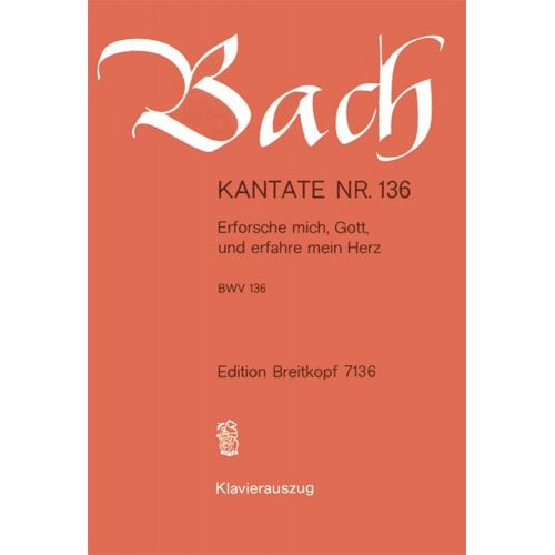 EDITION BREITKOPF BACH J.S. - KANTATE 136 ERFORSCHE MICH - CHANT, CHOEUR, PIANO