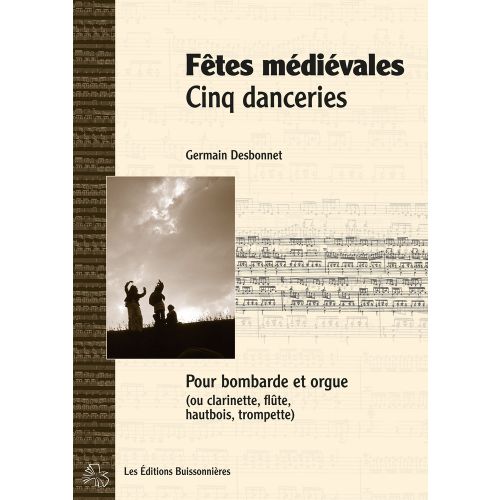  Desbonnet - Fetes Medievales Cinq Danceries - Bombarde Et Piano