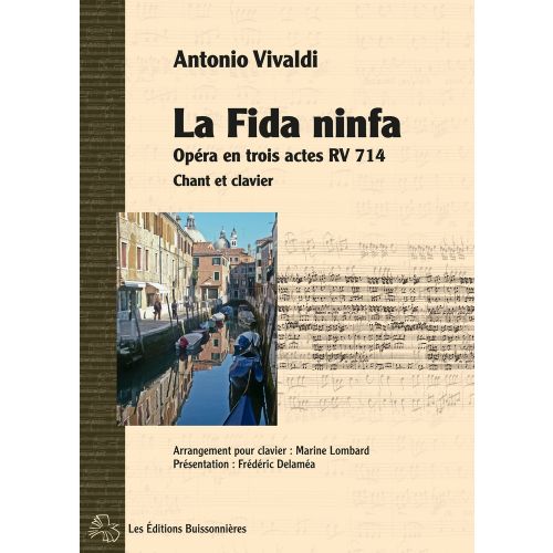 LES EDITIONS BUISSONNIERES Vivaldi - La Fida Ninfa Opera RV714 En Trois Actes - Chant