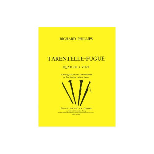 PHILLIPS RICHARD - TARANTELLE - FUGUE - 4 SAXOPHONES OU FLUTE, HAUTBOIS, CLARINETTE ET BASSON