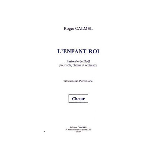 CALMEL ROGER - L'ENFANT ROI - CHOEUR D'ENFANTS ET RECITANT